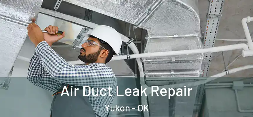  Air Duct Leak Repair Yukon - OK