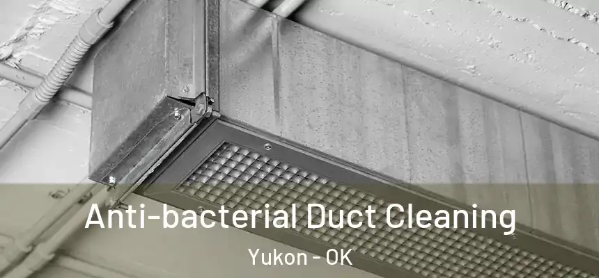  Anti-bacterial Duct Cleaning Yukon - OK