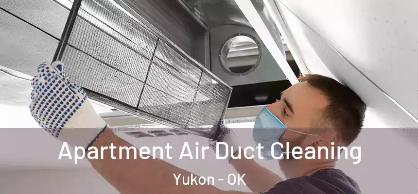  Apartment Air Duct Cleaning Yukon - OK
