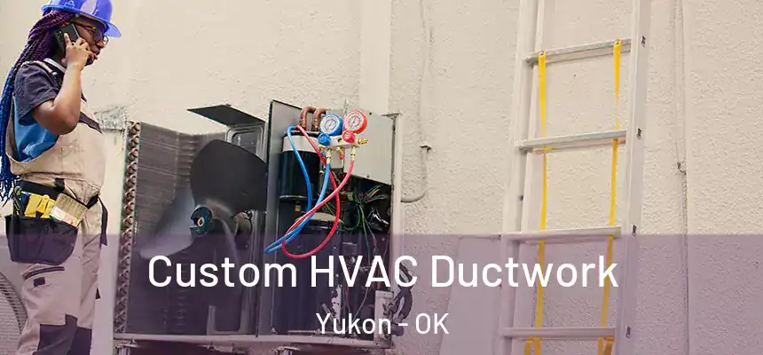  Custom HVAC Ductwork Yukon - OK