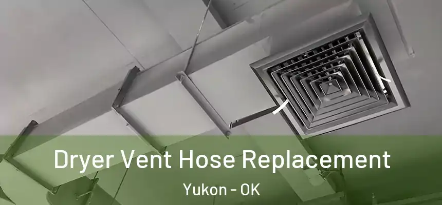  Dryer Vent Hose Replacement Yukon - OK