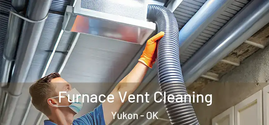  Furnace Vent Cleaning Yukon - OK