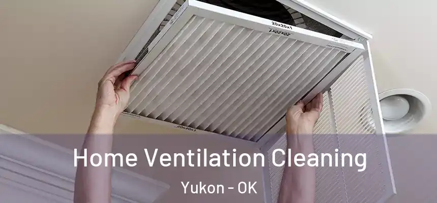  Home Ventilation Cleaning Yukon - OK