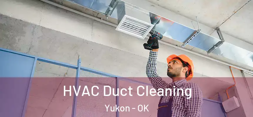  HVAC Duct Cleaning Yukon - OK