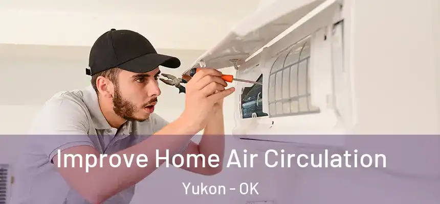  Improve Home Air Circulation Yukon - OK