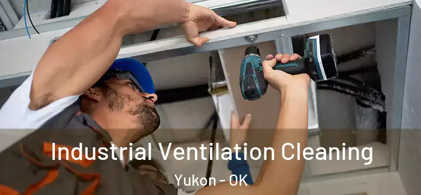 Industrial Ventilation Cleaning Yukon - OK