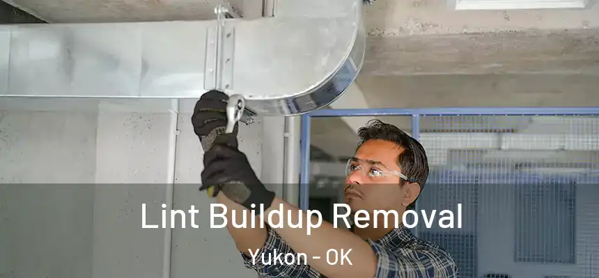  Lint Buildup Removal Yukon - OK