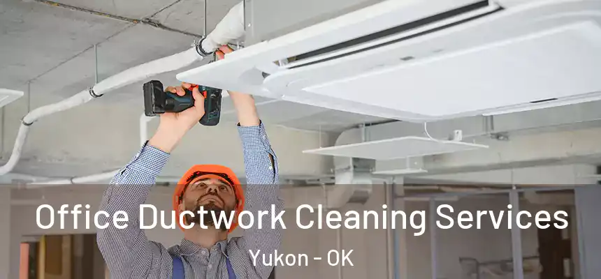 Office Ductwork Cleaning Services Yukon - OK